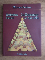 Mircea Petean - Amintirea luminii (editie bilingva romana si germana)
