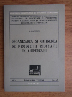 N. Mateescu - Organizarea si obtinerea de productii ridicate in ciupercarii, nr. 41, 1979