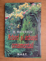 Radu Mateescu - Arbori si arbusti ornamentali