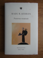 Radu R. Serban - Puterea nestiuta. Opera poetica 1985-1991