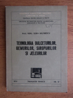 Raul Vieru - Tehnologia dulceturilor, gemurilor, siropurilor si jeleurilor, nr. 19, 1979