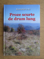 Romulus Lal - Proze scurte pe drum lung