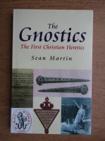 Sean Martin - The gnostics. The first christian heretics
