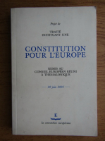 Traite instituant une constitution pour l'Europe. Remis au conseil europeen reuni a Thessalonique