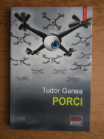Tudor Ganea - Porci