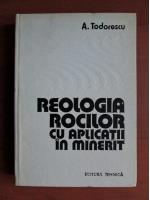 Anticariat: A Todorescu - Reologia rocilor cu aplicatii in minerit