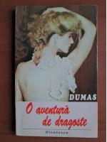 Anticariat: Alexandre Dumas - O aventura de dragoste