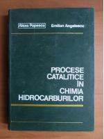 Alexe Popescu - Procese catalitice in chimia hidrocarburilor