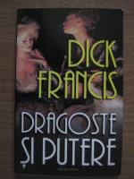 Anticariat: Dick Francis - Dragoste si putere