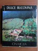 Anticariat: Ion Miclea - Dulce Bucovina