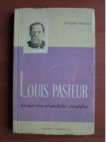 Anticariat: Jacques Nicolle - Louis Pasteur, un maestru al anchetei stiintifice