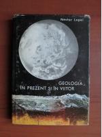 Nestor Lupei - Geologia in  prezent si in viitor