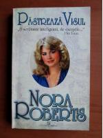 Anticariat: Nora Roberts - Pastreaza visul