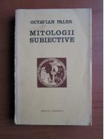 Anticariat: Octavian Paler - Mitologii subiective