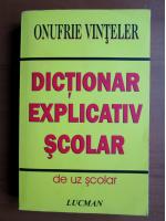Anticariat: Onufrie Vinteler - Dictionar explicativ scolar de uz scolar