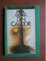 Anticariat: Paul Goma - Din Calidor