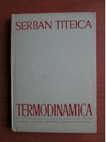 Serban Titeica - Termodinamica