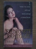 Anticariat: Shirley Lowe - Frumusete rapitoare