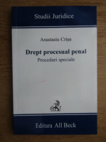 Anticariat: Anastasie Crisu - Drept procesual penal. Proceduri speciale