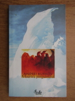 Andrei Kurkov - Moartea pinguinului