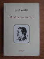 Anticariat: C. D. Zeletin - Ramanerea trecerii