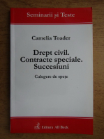 Camelia Toader - Drept civil. Contracte speciale. Succesiuni