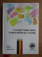 Corneliu Vadim Tudor - Parfumuri si culori