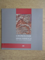 Cronologie Mihai Eminescu. Viata, opera, context cultural