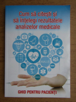 Cum sa citesti si sa intelegi rezutlatele analizelor medicale