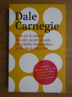 Dale Carnegie - Cum sa-ti creezi relatii avantajoase, sa castigi increderea si sa devii influent