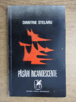 Dimitrie Stelaru - Pasari incandescente