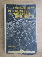 Gabriel Dragan - Pe frontul Marasesti invie mortii... (1934)