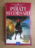 Horia Matei - Piratii si corsarii