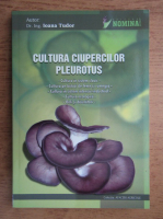 Ioana Tudor - Cultura ciupercilor pleurotus