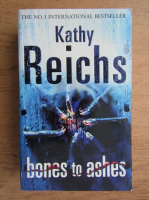 Anticariat: Kathy Reichs - Bones to ashes