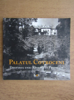 Anticariat: Marian Constantin - Palatul Cotroceni. Destinul unei resedinte princiare