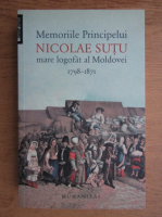 Memoriile Principelui Nicolae Sutu mare logofat al Moldovei 1798-1871