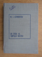 Mihail Iurevici Lermontov - Un erou al timpului nostru