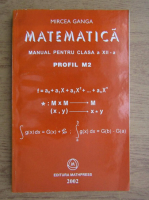 Mircea Ganga - Matematica. Manual pentru clasa a XII-a, profil M2 (2002)
