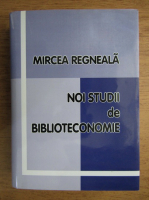 Mircea Regneala - Noi studii de biblioteconomie