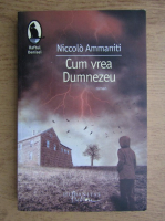 Anticariat: Niccolo Ammaniti - Cum vrea Dumnezeu 