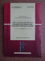 Noua legislatie penala. Traditie, recodificare, reforma, progres juridic (volumul 2)