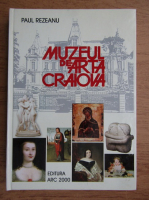 Paul Rezeanu - Muzeul de arta Craiova