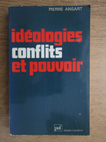 Pierre Ansart - Ideologies, conflits et pouvoir