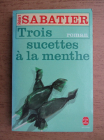 Robert Sabatier - Trois sucettes a la menthe