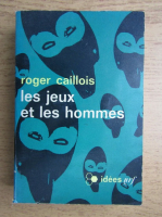 Roger Caillois - Les jeux et les hommes