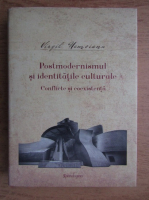 Virgil Nemoianu -Opere, volumul 9. Postmodernismul si identitatile culturale. Conflicte si coexistenta