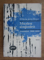 Wilhelm Georg Berger - Muzica simfonica. Romantica (volumul 2)