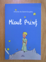 Antoine de Saint Exupery - Micul Print