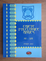 Caiete folclorice Arges, XV-XVI, Pitesti 2012